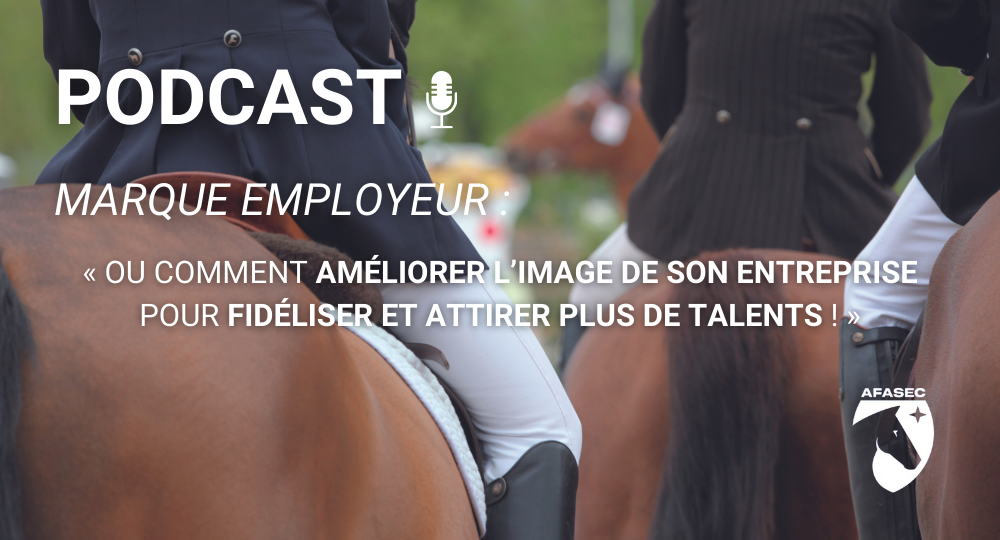 Podcast Afasec :  Marque employeur : « Ou comment améliorer l’image de son entreprise pour fidéliser et attirer plus de talents ! »