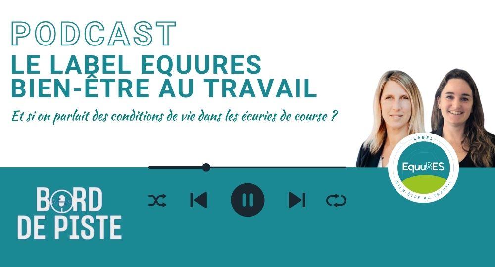 Podcast Bord de Piste - Le label EquuRES Bien-être au Travail : Et si on parlait des conditions de vie dans les écuries de course ?